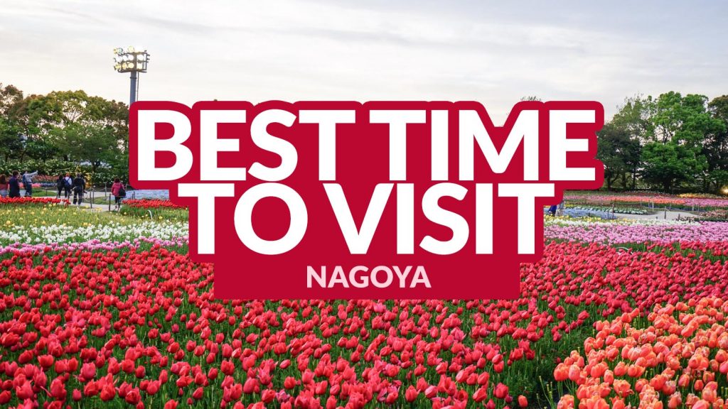 BEST TIME TO VISIT NAGOYA Japan Travel Now